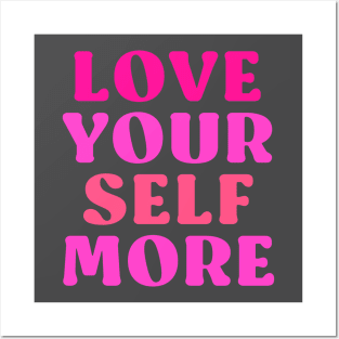 Love your self more Posters and Art